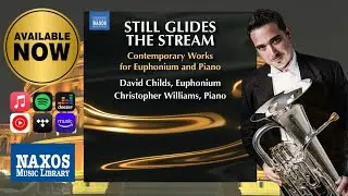 Still Glides the Stream | Complete Preview | David Childs (euphonium) and Chris Williams (piano)