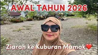 ZIARAH KE KUBURAN MAMAK DI AWAL TAHUN 2025