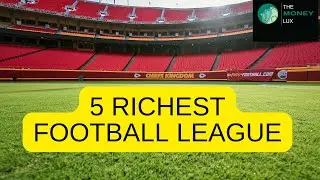 TOP 5 RICHEST FOOTBALL LEAGUE IN THE WORLD | THE MONEY LUX