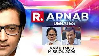 TMC, AAP Eye Foray Into National Politics Ahead Of 2024 Polls As Congress Crashes | Arnab Debates