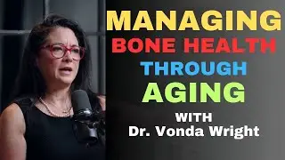 Managing Bone Health Through Aging - Featuring Dr. Vonda Wright