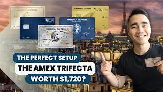 The Perfect AMEX Setup: The AMEX Trifecta | Why I Pay $1,720/Year For The AMEX Trifecta & 2 Others