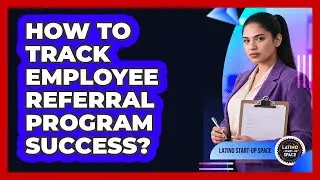 How To Track Employee Referral Program Success?