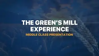 Программа Green's Mill Experience - Презентация для среднего класса