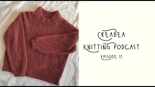 Creabea Knitting Podcast - Episode 11: CONEALONG, Unravel haul and ALL the WIPs