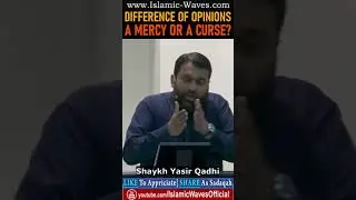 Difference Of Opinion A Mercy Or A Curse By Shaykh Yasir Qadhi
