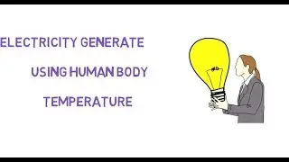 Electricity generate using Human body temperature