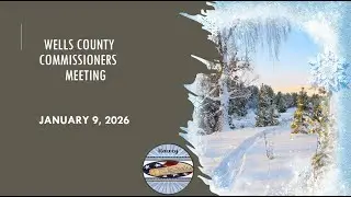 January 9, 2026, Wells County Commissioners Special Mtg.
