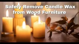 Haley's Hints:  Safely Remove Candle Wax from Wood Furniture