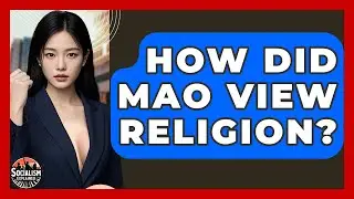 How Did Mao View Religion? - Socialism Explained