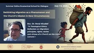 Ren&eacute; Micallef &ldquo;A Theological Ethics Reflection on Migration: principles, rights, duties... Lecture 1
