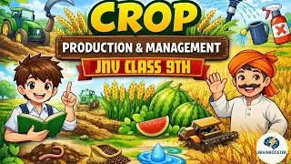 Crop Production & Management Class 8 NCERT + JNV CLASS 9TH | Full Chapter Song + Animation|JNV 2026|