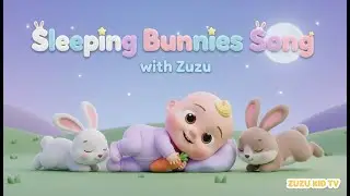 Sleeping Bunnies Song with Zuzu &ndash; Nursery Rhyme, Toddler Calm Time, and Gentle Animal Fun
