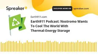 Earth911 Podcast: Nostromo Wants To Cool The World With Thermal-Energy Storage