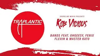 Shoreline Mafia (Rob Vicious) - Bands Feat. Ohgeesy, Fenix Flexin & Master Kato [Official Audio]