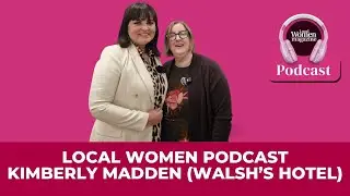 Local Women Podcast -  Walsh's Hotel PART 1