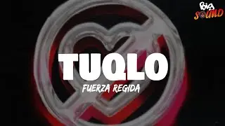 Fuerza Regida - TUQLO (Letra)