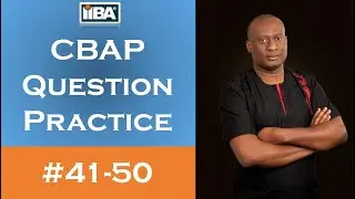 Will You Pass the CBAP Exam? Practice These 10 BABOK Questions (41-50)