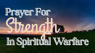 Prayer for Strength in Spiritual Warfare | Ephesians 6:12 | Standing Firm in God&rsquo;s Power