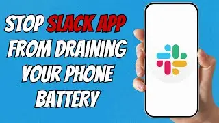 How to Stop Slack App Draining Your Phone Battery