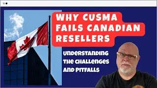 Why CUSMA Fails Canadian Resellers - Understanding the challenges and pitfalls