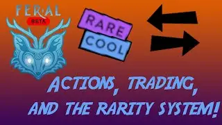 Fer.al Beta: Actions, Trading, and the Rarity system