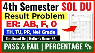 SOL 4th Semester Result Problem: ER, AB, F, 0- TH, TU, PR, Net Grade | Pass & Fail | Percentage Etc
