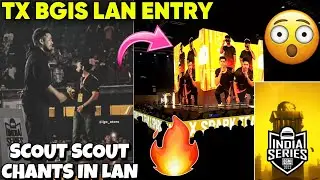 SCOUT SCOUT chants in LAN 🤩 TX BGIS LAN ENTRY 🔥⚡