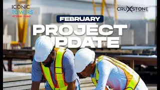 Iconic Towers Construction Update | February 2024 | Cruxstone Development
