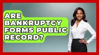 Are Bankruptcy Forms Public Record? - Your Bankruptcy Advisors