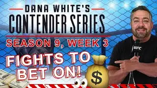 Sharp Money Picks for Dana White&rsquo;s Contender Series Week 3 | DWCS Betting Predictions