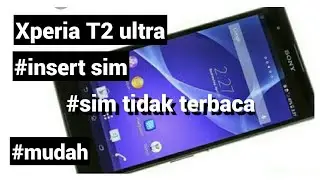 cara servis sony xperia T2 ultra sim card  tidak terbaca/simcard problem