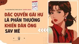 Tại Sao Đàn Ông Luôn Khao Khát Những Cô Gái Khó Chinh Phục? | Sách Why Men Love Bitches