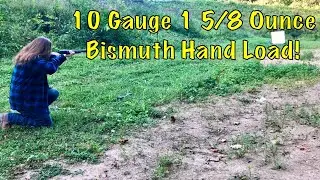 10 Gauge 1 5/8 Ounce Bismuth Hand Load Range Test!