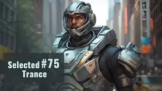 Selected Trance Mix #75: Euphoric Energy for [December/2024]