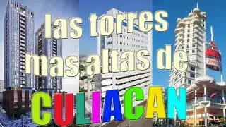 Las 10Torres mas altas de Culiacan sinaloa 2022