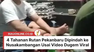 4 Tahanan Rutan Pekanbaru Dipindah ke Nusakambangan Usai Video Dugem Viral