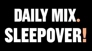 DAILY MIX SLEEPOVER - FRIDAY 28TH NOVEMBER!