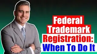 Federal Trademark Registration: When To Do It