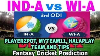 IND-A vs WI-A DREAM11, PLAYERZPOT, HALAPLAY, MYTEAM11 TEAM PREDICTION AND TIPS |
