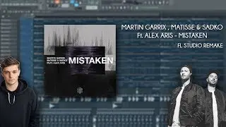 Martin Garrix, Matisse & Sadko feat. Alex Aris - Mistaken [FL STUDIO REMAKE]