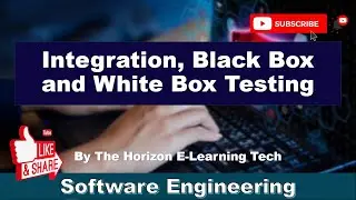 Integration Testing | Black Box Testing | White Box Testing in Software Testing Strategies