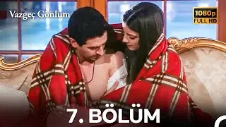 Vazge&ccedil; G&ouml;nl&uuml;m 7. B&ouml;l&uuml;m - İyileştirilmiş G&ouml;r&uuml;nt&uuml; (FULL HD)