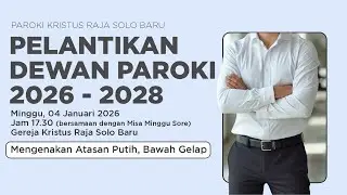 Pelantikan Dewan Pastoral Paroki 2026-2028 LIVE 17:30 - 04 Januari 2026 | Paroki Kristus Raja Soba