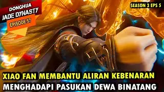 XIAO FAN MEMBANTU ALIRAN KEBENARAN - jade dynasty episode 57 sub indo - xiao fan episode terbaru