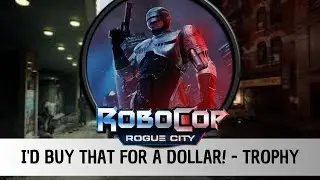 Robocop: Rogue City - ID BUY THAT FOR A DOLLAR! - Trophy/Achievement [ENG]