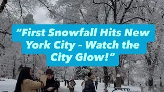 &ldquo;First Snowfall Hits New York City &ndash; Watch the City Glow!&rdquo;