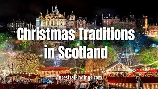 AF-1205: Christmas Traditions in Scotland | Ancestral Findings Podcast
