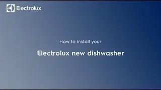 How to install your Electrolux new dishwasher