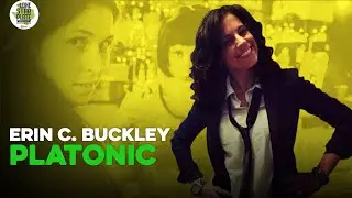 Erin C. Buckley on Platonic, a YouTube Series On Modern Relationships